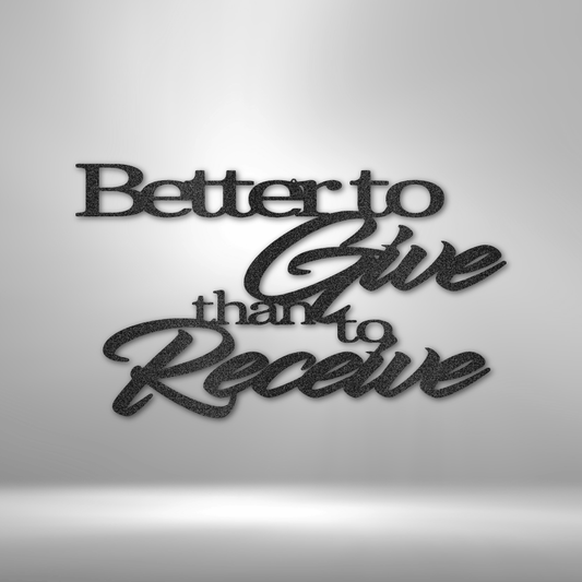 Better to Give Than to Receive metal wall art with layered fonts, inspirational home or church decor made in USA